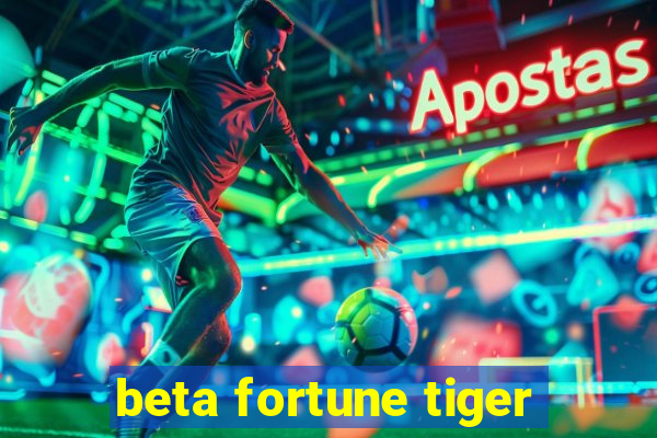 beta fortune tiger